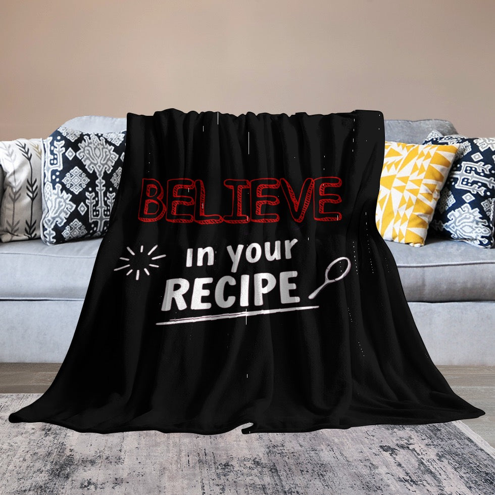 Ultra-Soft Flannel Blanket believe in your recipe