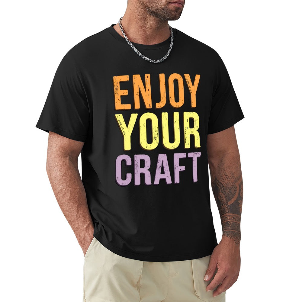 New High quality Men's T-shirt 100% Cotton Enjoy your craft