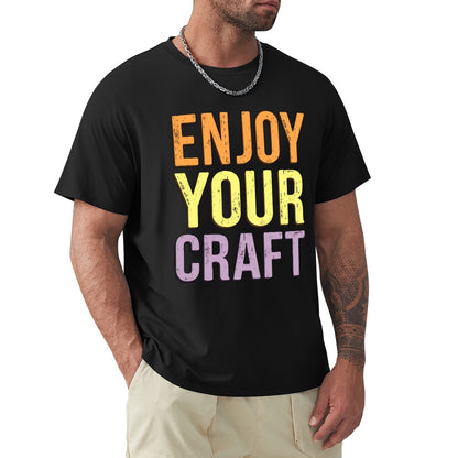 New High quality Men's T-shirt 100% Cotton Enjoy your craft