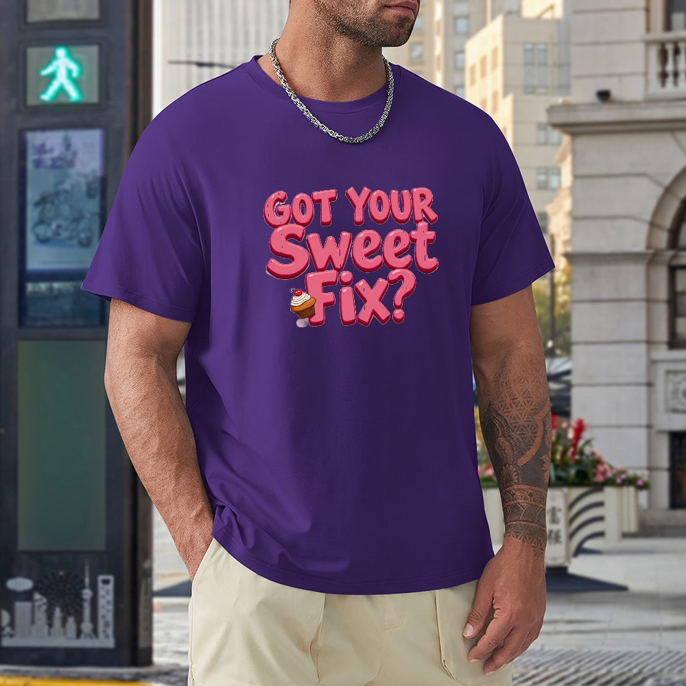 New High quality Men's T-shirt 100% Cotton Got your sweet fix?