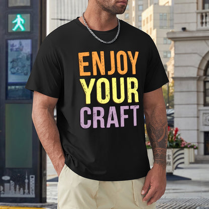 New High quality Men's T-shirt 100% Cotton Enjoy your craft