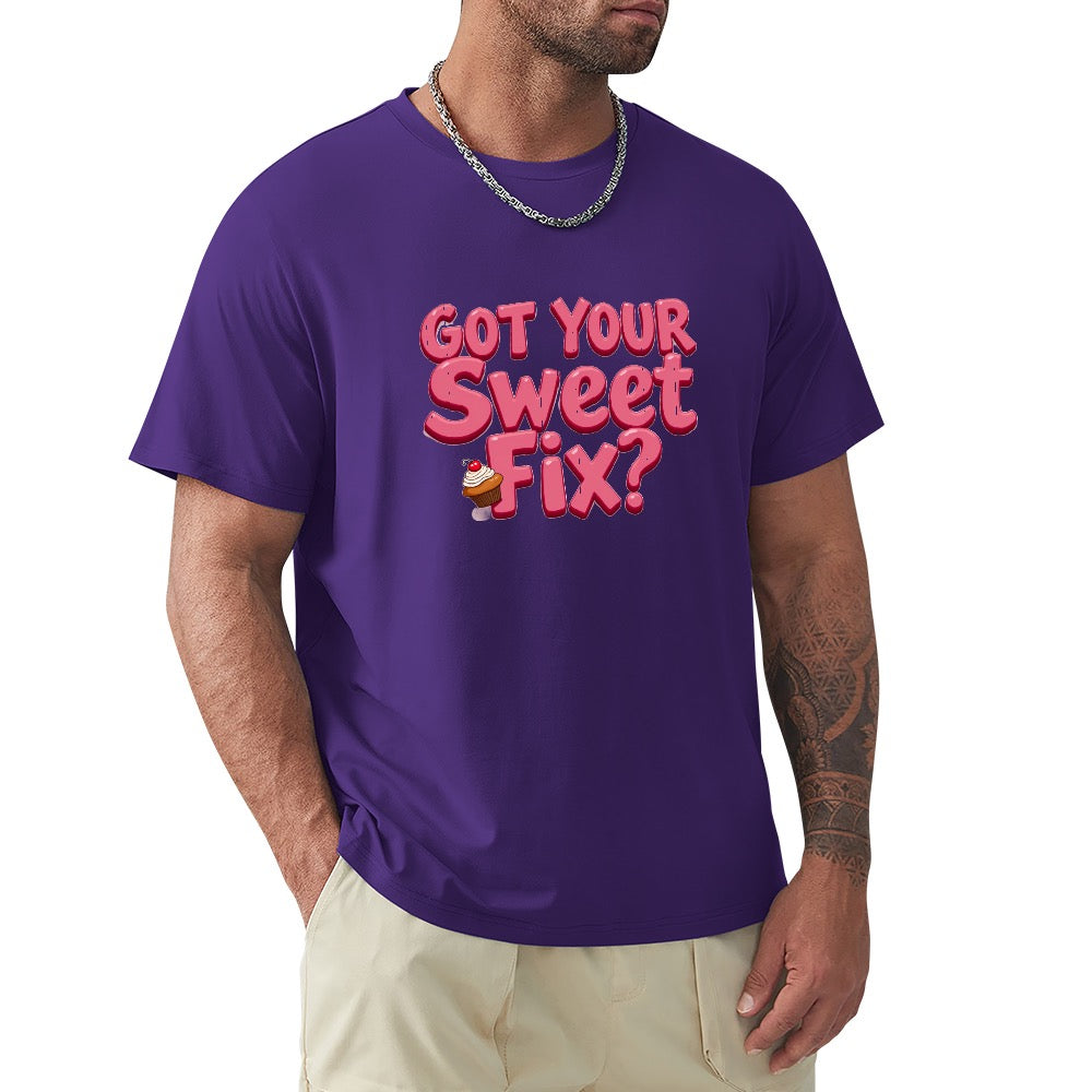 New High quality Men's T-shirt 100% Cotton Got your sweet fix?
