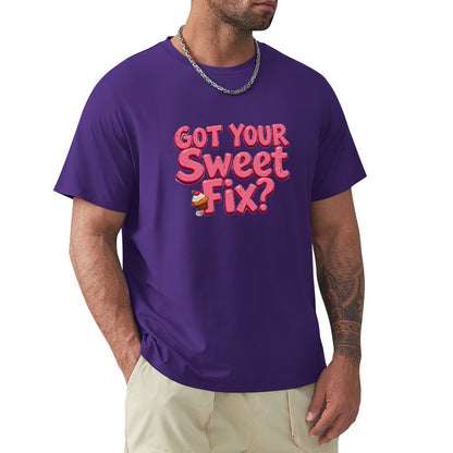 New High quality Men's T-shirt 100% Cotton Got your sweet fix?