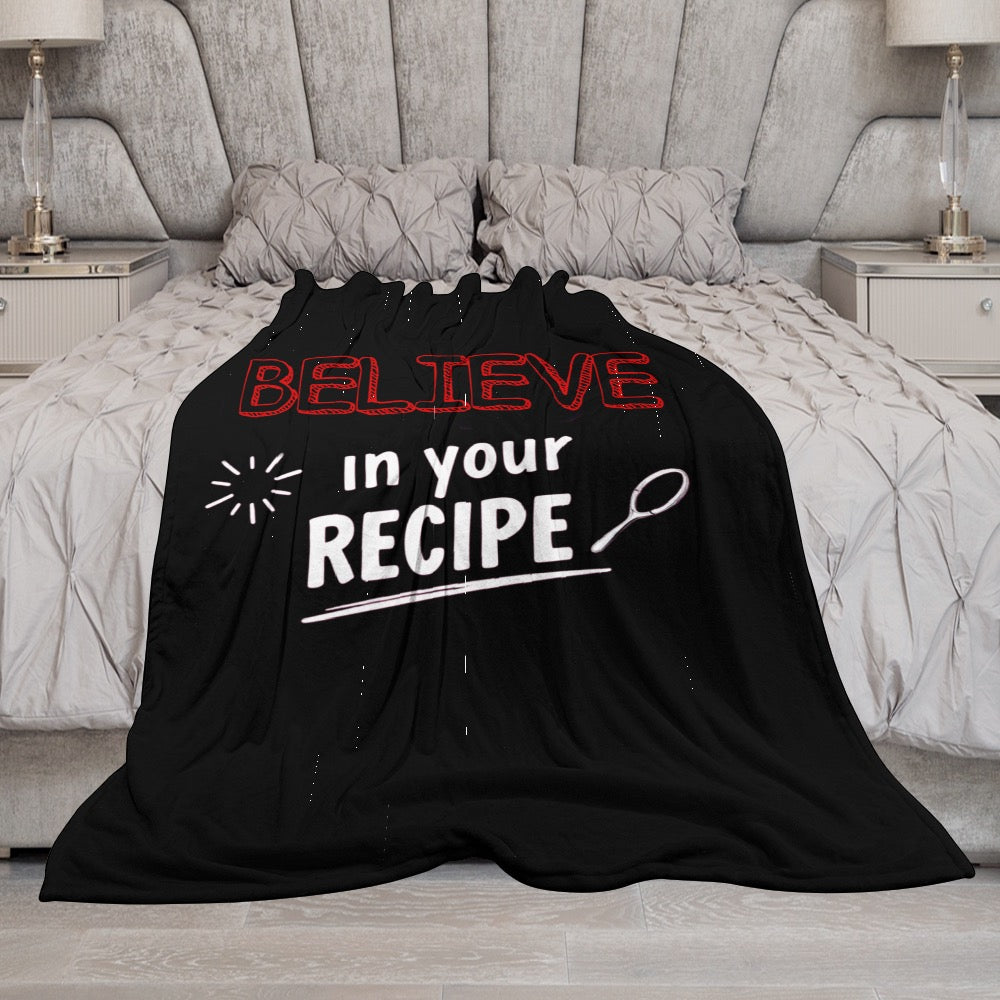 Ultra-Soft Flannel Blanket believe in  your recipe