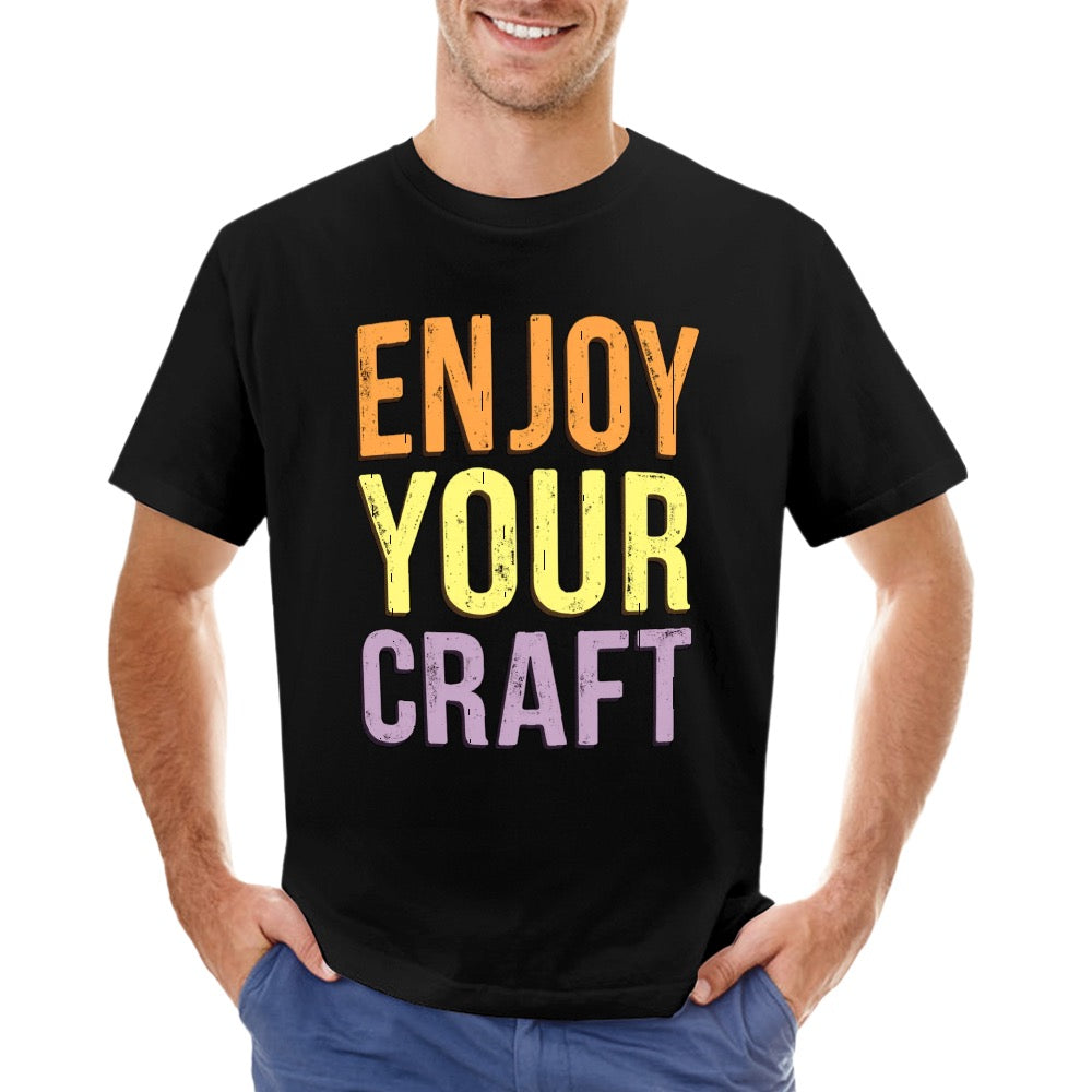 New High quality Men's T-shirt 100% Cotton Enjoy your craft