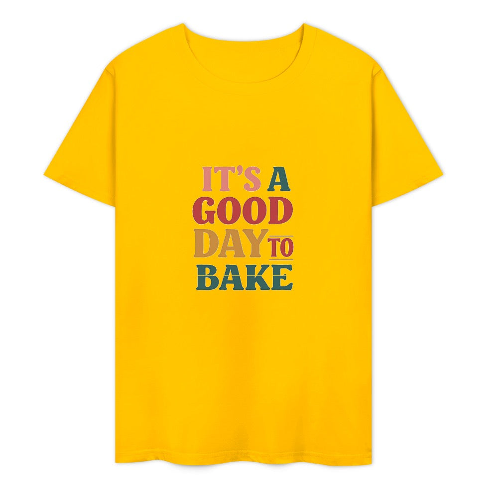 New Pure cotton short sleeved T-shirt It’s a good day to bake.