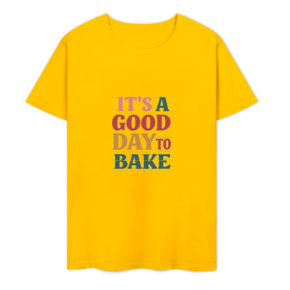New Pure cotton short sleeved T-shirt It’s a good day to bake.