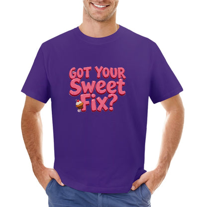 New High quality Men's T-shirt 100% Cotton Got your sweet fix?