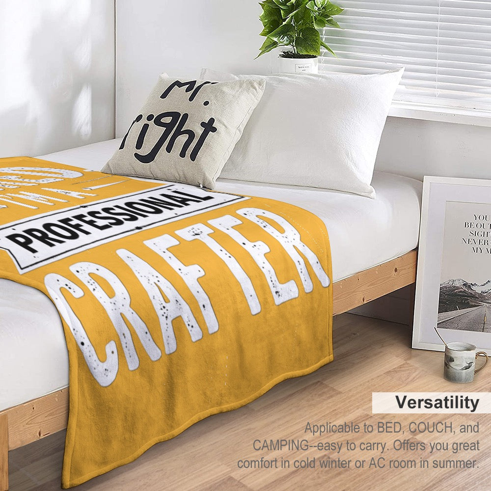 Ultra-Soft Flannel Blanket i’m not retired. I am a professional crafter.