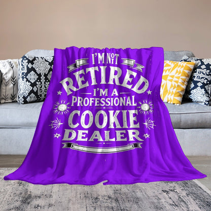 Ultra-Soft Flannel Blanket i’m not retired. I’m a professional cookie Dealer