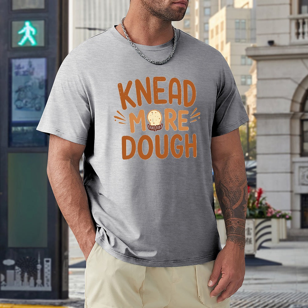 New High quality Men's T-shirt 100% Cotton knead more dough