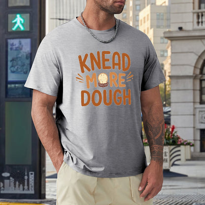 New High quality Men's T-shirt 100% Cotton knead more dough