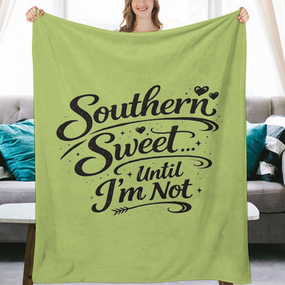 Ultra-Soft Flannel Blanket Southern sweet until I’m not