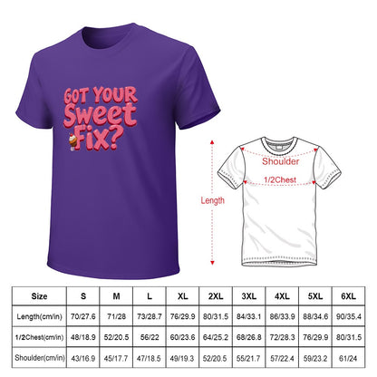 New High quality Men's T-shirt 100% Cotton Got your sweet fix?