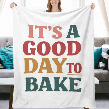 Ultra-Soft Flannel Blanket It’s a good day to bake