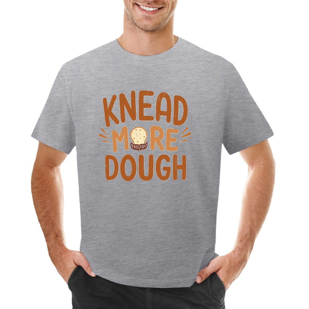 New High quality Men's T-shirt 100% Cotton knead more dough