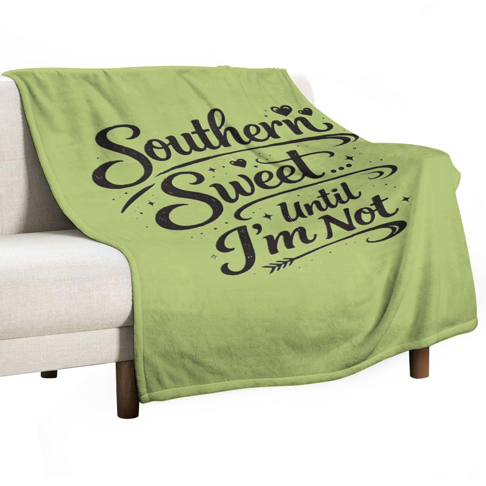 Ultra-Soft Flannel Blanket Southern sweet until I’m not