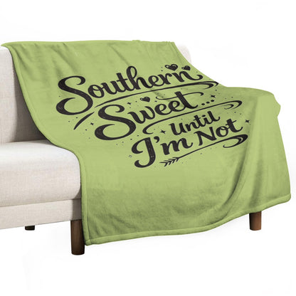 Ultra-Soft Flannel Blanket Southern sweet until I’m not