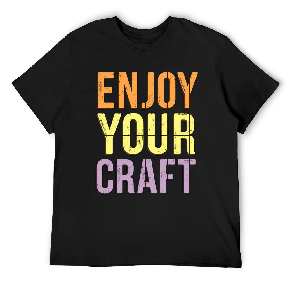 New High quality Men's T-shirt 100% Cotton Enjoy your craft